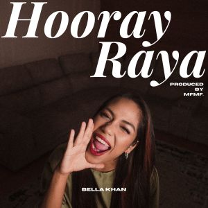 Listen to Hooray Raya (prod. by MFMF.) song with lyrics from Bella Khan