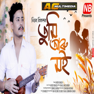 Listen to Tumi Aru Moi song with lyrics from Niyor Bikash