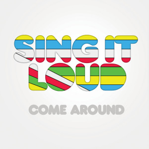 ดาวน์โหลดและฟังเพลง Come Around พร้อมเนื้อเพลงจาก Sing It Loud