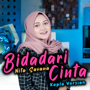Dengarkan lagu Bidadari Cinta (Koplo Version) nyanyian Nita Savana dengan lirik