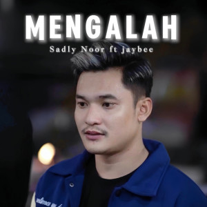 ดาวน์โหลดและฟังเพลง Mengalah พร้อมเนื้อเพลงจาก Sadly Noor