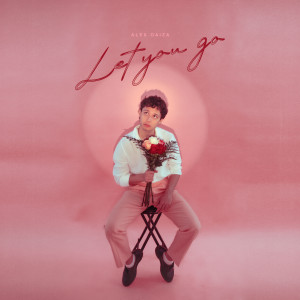 Album Let You Go from Alex O'aiza