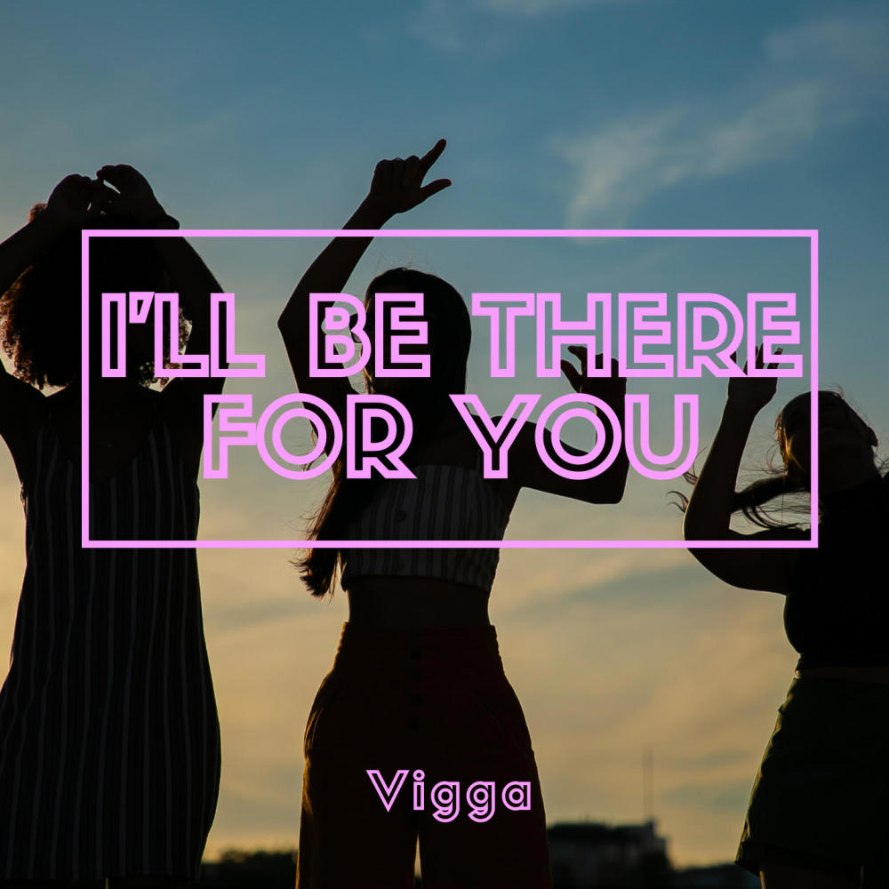 Ill be there for you