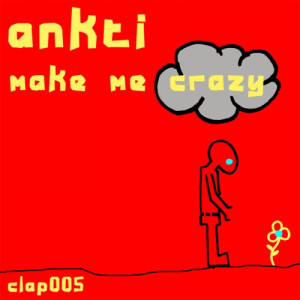 收聽ANKTI的Make Me Crazy歌詞歌曲