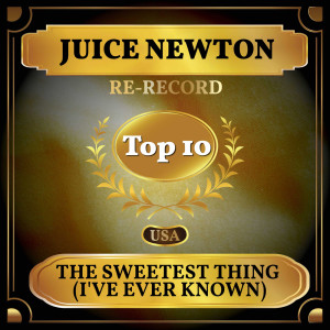 Listen to The Sweetest Thing (I've Ever Known) (Rerecorded) song with lyrics from Juice Newton