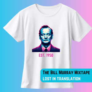 Album Lost in Translation | the Bill Murray Mixtape oleh Eric Olsen