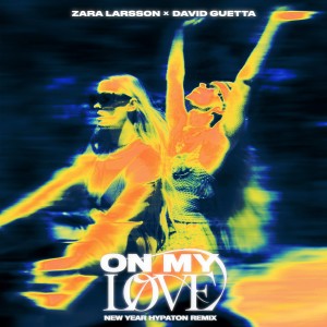 อัลบัม On My Love (New Year Hypaton Remix) ศิลปิน Zara Larsson