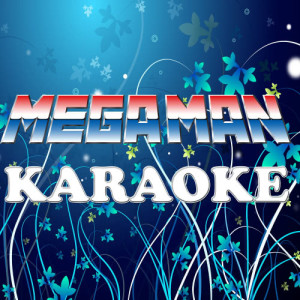 ดาวน์โหลดและฟังเพลง Megaman พร้อมเนื้อเพลงจาก The Official Karaoke