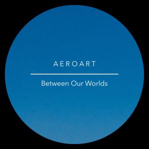 Album Between Our Worlds oleh AEROART