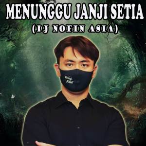 DJ Nofin Asia的专辑Dj Menunggu Janji Setia