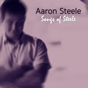 Aaron Steele的专辑Songs of Steele