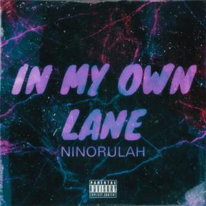 收聽Ninorulah的In My Own Lane (Explicit)歌詞歌曲