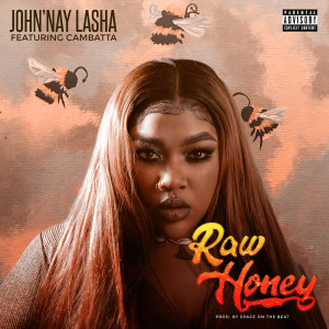 Listen to Raw Honey (Explicit) song with lyrics from John'nay Lasha