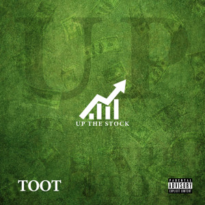 Toot的专辑Up the Stock (Explicit)