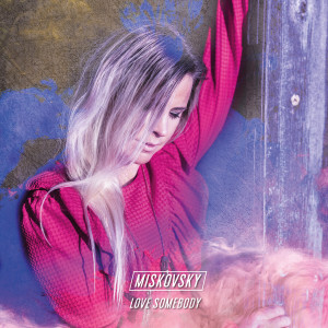 收聽Lisa Miskovsky的Love Somebody歌詞歌曲