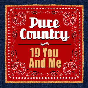 Pure Country Hits的專輯19 You and Me - Single