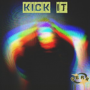 收聽Gerk的KICK IT (1) (Explicit)歌詞歌曲