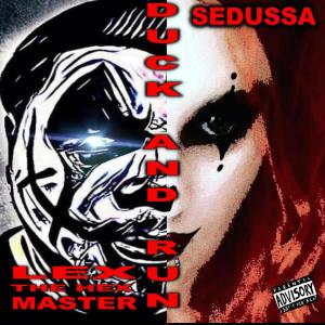 收聽Sedussa的Duck and Run (feat. Lex the Hex Master) (Explicit)歌詞歌曲
