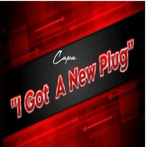ดาวน์โหลดและฟังเพลง I Got A New Plug (Radio Edit) พร้อมเนื้อเพลงจาก Capa