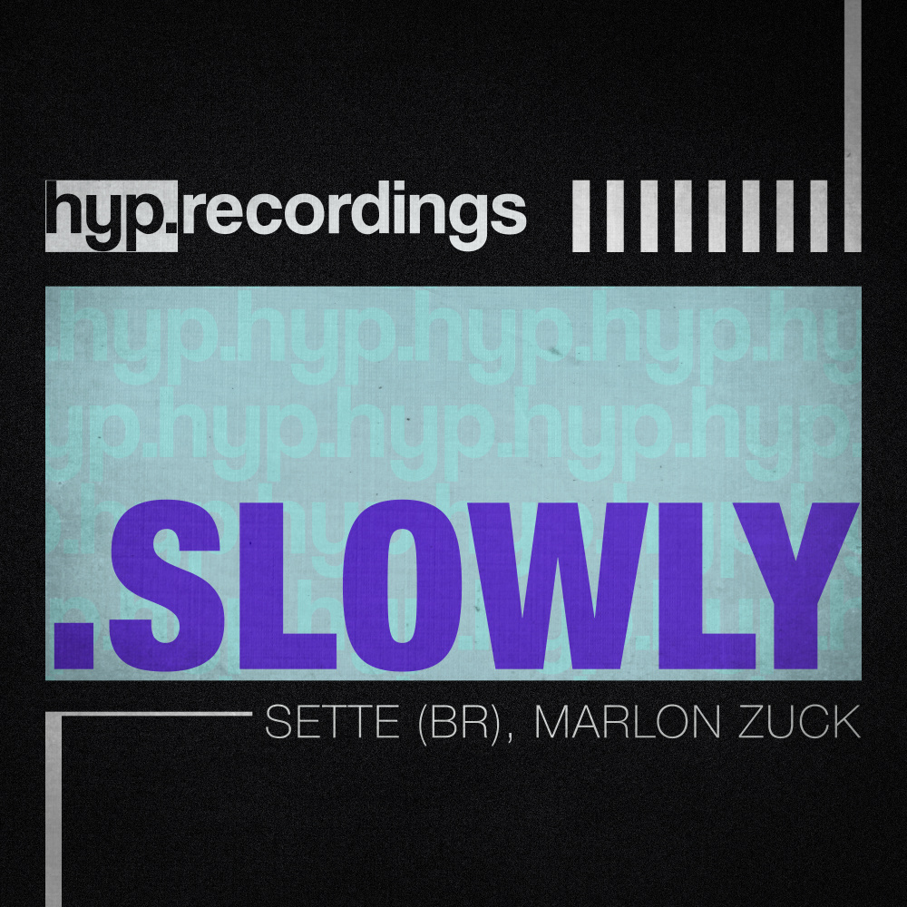 Slowly