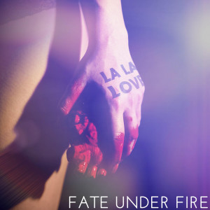 收聽Fate Under Fire的La La Love歌詞歌曲