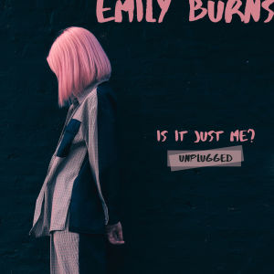 อัลบัม Is It Just Me? (Unplugged) [Explicit] ศิลปิน Emily Burns
