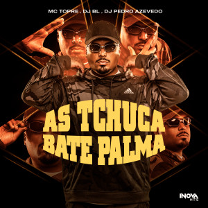 Listen to AS TCHUCA BATE PALMA (E Vem Com Bumbum Balançando|Explicit) song with lyrics from Mc Topre