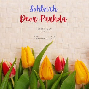 收聽Nikka Sev的Sohlvi'ch Deor Parhda歌詞歌曲