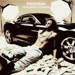 收听Proxima的Don't Want D Attention歌词歌曲