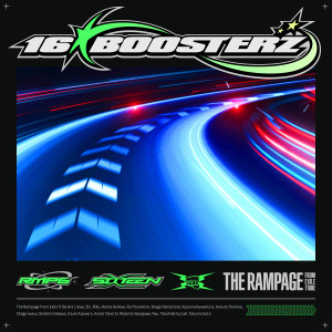 收聽THE RAMPAGE from EXILE TRIBE的16BOOSTERZ歌詞歌曲