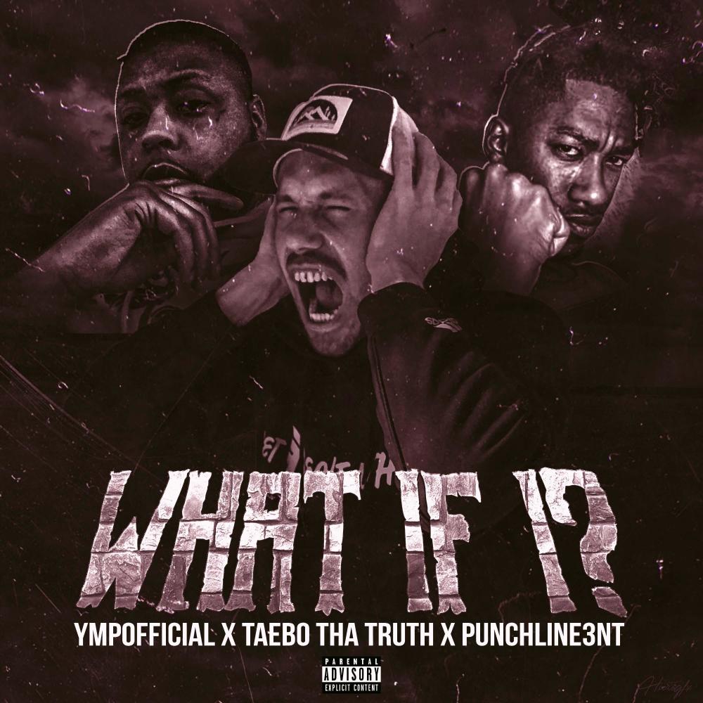 What If I (feat. Punchline3nt & Taebo Tha Truth) (Explicit)