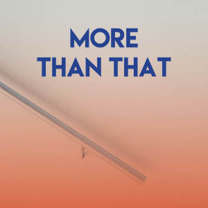 ดาวน์โหลดและฟังเพลง More Than That พร้อมเนื้อเพลงจาก East End Brothers