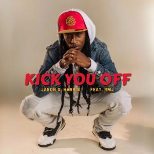 收聽Jason D. Harris的Kick You Off (Explicit)歌詞歌曲