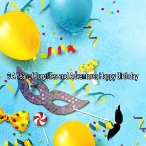 9 A Year of Surprises and Adventures Happy Birthday dari Happy Birthday Party Crew