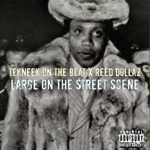 Listen to Large on the Street Scene (Explicit) song with lyrics from Tekneek On The Beat