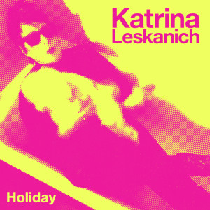 Katrina Leskanich的專輯Holiday (Single Version)
