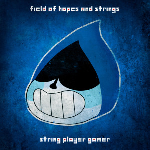 Listen to Field of Hopes and Dreams song with lyrics from String Player Gamer