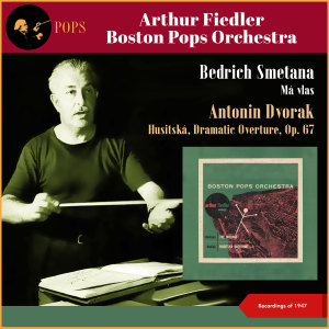 Bedrich Smetana: Má vlast - Antonin Dvorak: Husitská, Dramatic Overture, Op. 67 (Recordings of 1947)