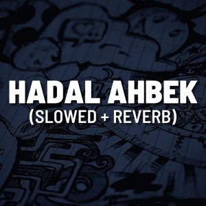 Dengarkan lagu Hadal Ahbek (Slowed + Reverb) nyanyian Eduardo Luzquiños dengan lirik