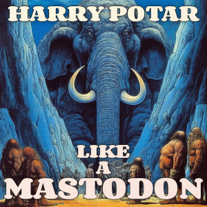 Listen to Like a Mastodon song with lyrics from Harry Potar