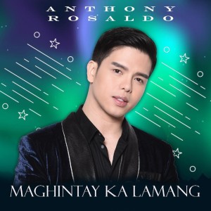 Listen to Maghintay Ka Lamang song with lyrics from Anthony Rosaldo