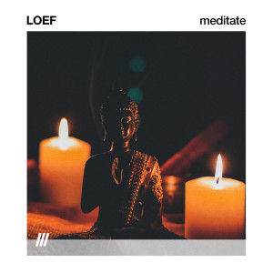 ดาวน์โหลดและฟังเพลง MEDITATE พร้อมเนื้อเพลงจาก LOEF