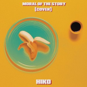 Dengarkan Moral of the Story (Cover) lagu dari HIKO dengan lirik