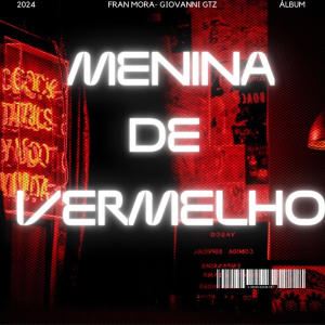Giovanni Gtz的專輯MENINA DE VERMELHO (FRANK MORAN- GIOVANNI GTZ Remix)