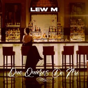 LEW M的專輯Que Quieres De Mi