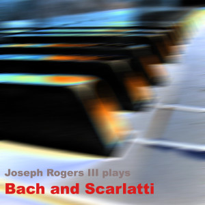 Joseph Rogers III的專輯Joseph Rogers III plays Bach & Scarlatti