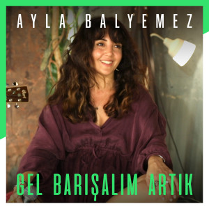 Ayla Balyemez的專輯Gel Barışalım Artık (Akustik)