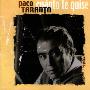 收聽Paco Taranto的Cuanto Te Quise歌詞歌曲