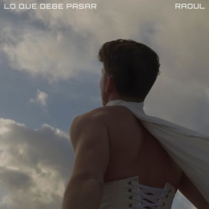 Album LO QUE DEBE PASAR oleh Raoul