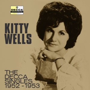 Kitty Wells的專輯The Decca Singles 1952-1953